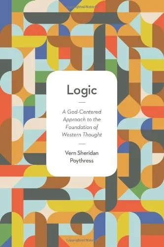 Logic: A God-Centered Approach to the Foundation of Western Thought by V. Poythress, book cover