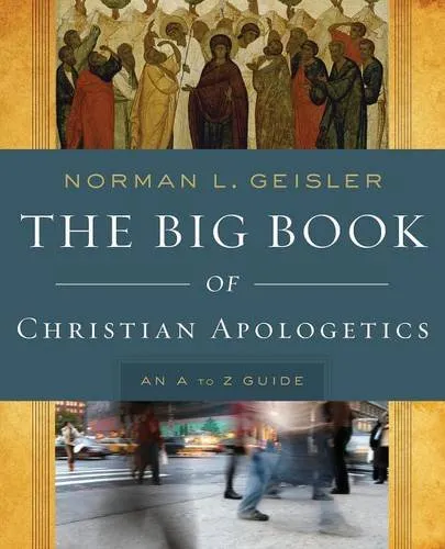 The Big Book of Christian Apologetics by N. Geisler, book cover