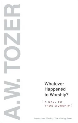 Cover of Whatever Happened to Worship? by A. W. Tozer
